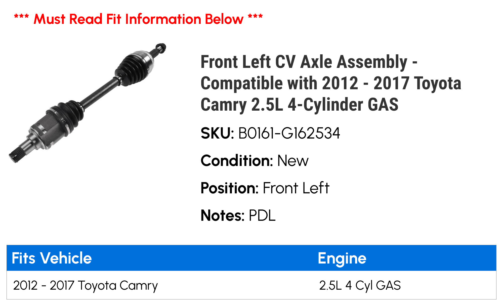 Front Left CV Axle Assembly - Compatible with 2012 - 2017 Toyota Camry 2.5L 4-Cylinder GASize 2013 2014 2015 2016